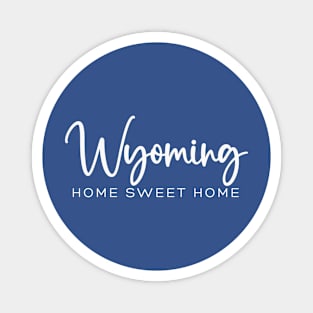 Wyoming: Home Sweet Home Magnet